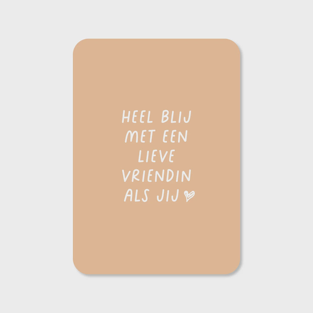 Wenskaart 'Heel blij met een lieve vriendin als jij'